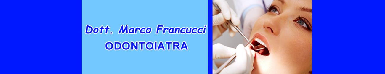 Dottor Marco Francucci - Dentista Odontoiatra Zona Centocelle 